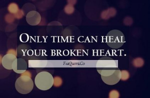 Time can heal your broken heart quote