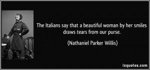 ... woman by her smiles draws tears from our purse. - Nathaniel Parker
