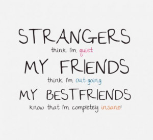 My Best Friends Know that I’m Completly Insane ~ Friendship Quote