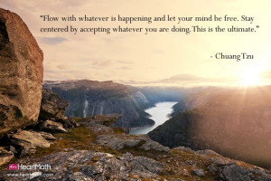 Flow with whatever is happening and let your mind be free. Stay ...