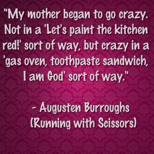 from Running with Scissors by Augusten Burroughs (created by ...