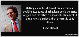 ... sense of guilt and the other is a sense of entitlement. If these two