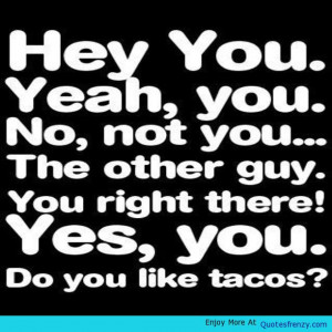 Funny Mexican Quotes Quote funny tacos mexican