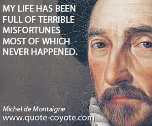 quotes - My life has been full of terrible misfortunes most of which ...