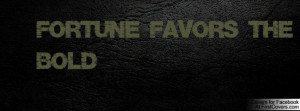 Fortune Favors the BOLD Profile Facebook Covers