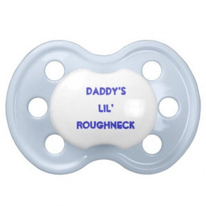 Daddy's Lil' Roughneck Pacifier