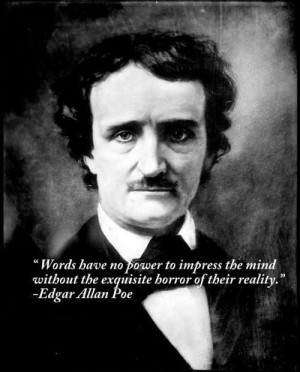 Horror of their reality... Edgar Allan Poe