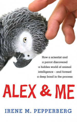 Alex & Me - Irene M. Pepperberg