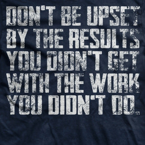 Yeah it's true. Don't be upset by the results you didn't get from the ...