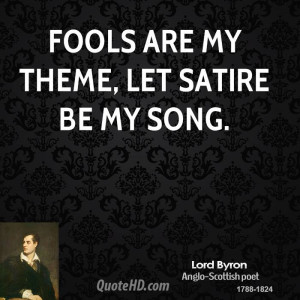 Fools are my theme let satire be my song