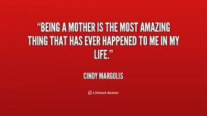 File Name : quote-Cindy-Margolis-being-a-mother-is-the-most-amazing ...