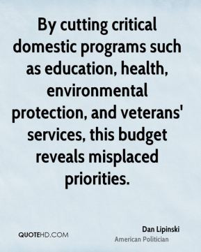 ... ' services, this budget reveals misplaced priorities. - Dan Lipinski