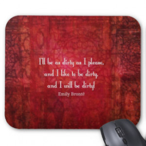 Emily Bronte Dirty Girl quote Mouse Pads