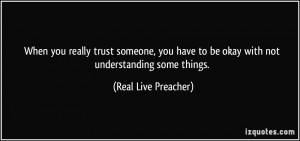 When you really trust someone, you have to be okay with not ...