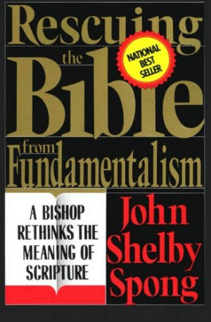 ... Bible from Fundamentalism: A Bishop Rethinks the Meaning of Scripture