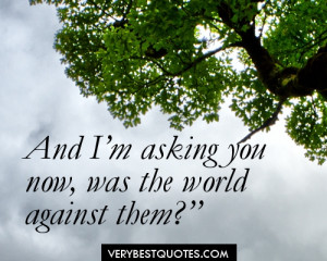 You and Me Against the World Quotes