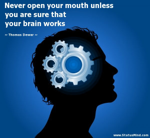 ... are sure that your brain works - Thomas Dewar Quotes - StatusMind.com
