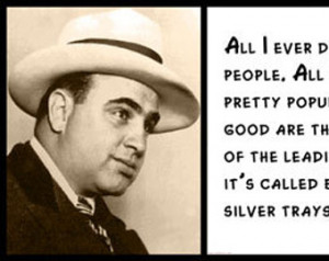 Wall Quote - Al Capone - All I Ever Did Was to Sell Beer and Whiskey ...