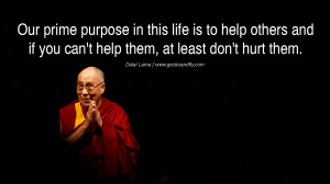 Quotes Our prime purpose in this life is to help others and if you can ...