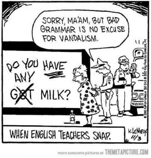 What happens when English teachers snap.