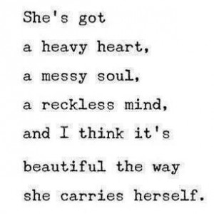 Heavy heart messy soul reckless mind