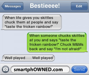 Bestieeee!When life gives you skittles chuck them at people and say ...
