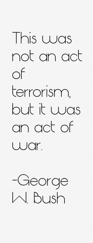 This was not an act of terrorism, but it was an act of war.”