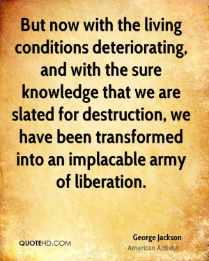 ... , we have been transformed into an implacable army of liberation