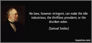 quote-no-laws-however-stringent-can-make-the-idle-industrious-the ...