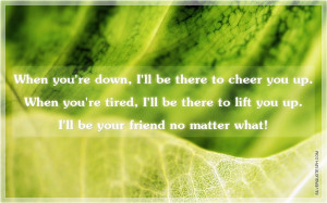 ll Be Your Friend No Matter What, Picture Quotes, Love Quotes, Sad ...