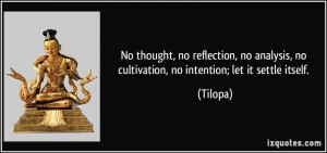 No thought, no reflection, no analysis, no cultivation, no intention ...
