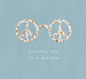 You may say I'm a dreamer. Music Muse