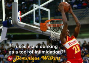 used slam dunking as a tool of intimidation.