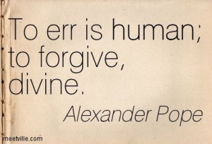 Aug 3 Quote of the Day: To Err is Human, To Forgive is Divine