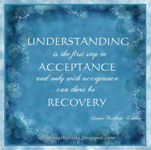 understanding is the first step to acceptance and only with acceptance ...