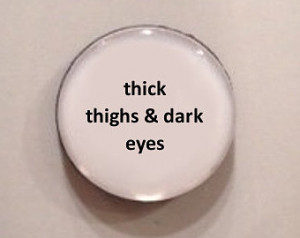 Quote Mug - Thick Thighs & Dark Eyes