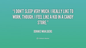 quote-Donnie-Wahlberg-i-dont-sleep-very-much-i-really-252212.png