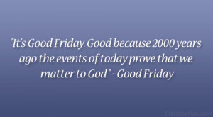 it s good friday good because 2000 years ago the