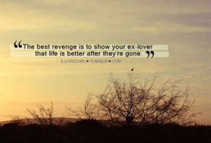The best revenge is to show your ex lover that life Love quote ...