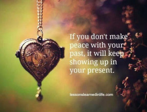 Make Peace with your past