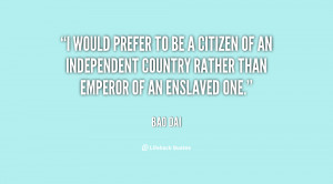 would prefer to be a citizen of an independent country rather than ...