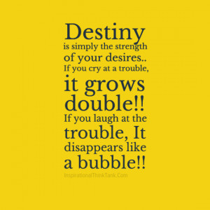 Encouraging Quotes About Strength Destiny is simply the strength