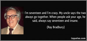 quote-i-m-seventeen-and-i-m-crazy-my-uncle-says-the-two-always-go ...