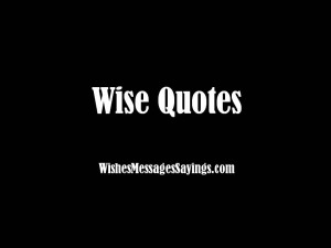 Wise Quotes