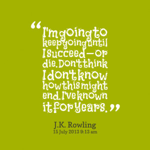 Quotes Picture: i'm going to keep going until i succeed — or die don ...