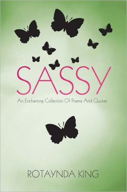 Sassy: An Enchanting Collection Of Poems And Quotes