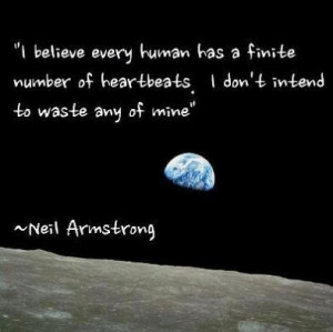 believe every human has a finite number of heartbeats, I don't ...