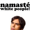 Namaste White People!' - the-big-bang-theory Icon