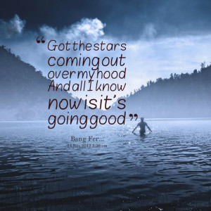 Quotes Picture: got the stars coming out over my hood and all i know ...