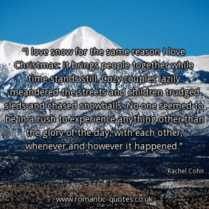 love snow for the same reason i love christmas it brings people